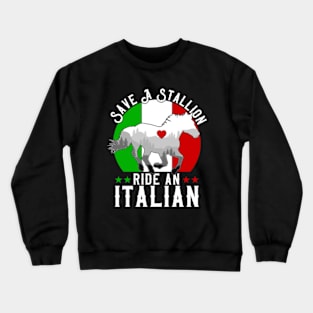 Save A Stallion Ride An Italian Crewneck Sweatshirt